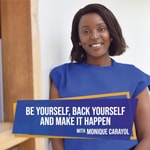 Logo of the podcast Be Yourself, Back Yourself & Make it Happen with Monique Carayol Missing podcast logo
