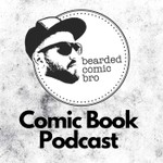 Bearded Comic Bro Podcast Podcast Bearded Comic Bro Podcast