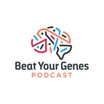 Beat Your Genes Podcast