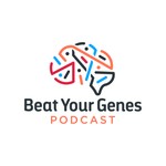 Beat Your Genes Podcast Podcast Beat Your Genes Podcast