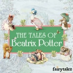 Podcast Beatrix Potter - Tales of Peter Rabbit and Friends
