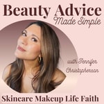 Logo of the podcast Beauty Advice Made Simple - Skincare, Makeup - & More For Christian Women Podcast Beauty Advice Made Simple - Skincare, Makeup - & More For Christian Women