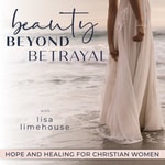 BEAUTY BEYOND BETRAYAL - Heal from Betrayal, Affair Recovery, Betrayal Trauma Recovery Podcast BEAUTY BEYOND BETRAYAL - Heal from Betrayal, Affair Recovery, Betrayal Trauma Recovery