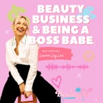 Logo of the podcast Beauty, Business & Being a Boss Babe Podcast Beauty, Business & Being a Boss Babe