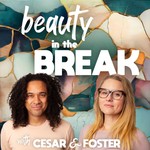 Beauty in the Break Podcast Beauty in the Break