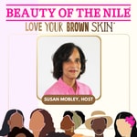 Logo of the podcast Beauty Of The Nile: Skin Care Tips & Inspiration for Women-of-Color Podcast Beauty Of The Nile: Skin Care Tips & Inspiration for Women-of-Color