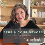 Logo of the podcast Bébé & Confidences Podcast Bébé & Confidences