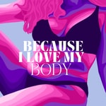 Because I Love My Body Podcast Because I Love My Body