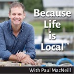 Logo of the podcast Because Life Is Local™️ Podcast Because Life Is Local™️