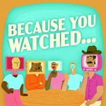 Logo of the podcast Because You Watched... Podcast Because You Watched...