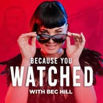 Logo of the podcast Because You Watched Podcast Because You Watched