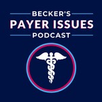 Logo of the podcast Becker’s Payer Issues Podcast Podcast Becker’s Payer Issues Podcast