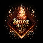 Logo of the podcast Become All Flame Podcast Become All Flame