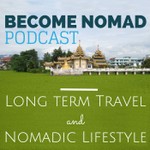 Become Nomad - Digital Nomad Lifestyle and Long Term Travel Podcast Become Nomad - Digital Nomad Lifestyle and Long Term Travel