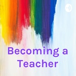 Logo of the podcast Becoming a Teacher Podcast Becoming a Teacher
