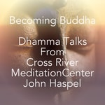 Logo of the podcast Cross River Meditation Center Podcast Podcast Cross River Meditation Center Podcast