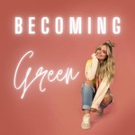Logo of the podcast Becoming Green Podcast Becoming Green