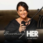 Becoming HER by Leslie Jackson Podcast Becoming HER by Leslie Jackson