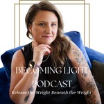 Becoming Light - Podcast Podcast Becoming Light - Podcast