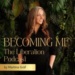 Becoming Me - The Liberation Podcast Podcast Becoming Me - The Liberation Podcast