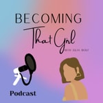 Logo of the podcast Becoming That Girl Podcast Becoming That Girl