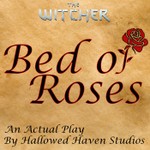 Bed of Roses - The Witcher TTRPG Actual Play Podcast Bed of Roses - The Witcher TTRPG Actual Play
