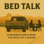 Logo of the podcast Bed Talk: Conversations from the Back of a Rivian