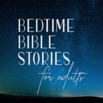 Logo of the podcast Bedtime Bible Stories for Adults Logo of the podcast Bedtime Bible Stories for Adults