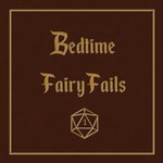 Bedtime FairyFails Podcast Bedtime FairyFails