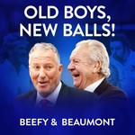 Logo of the podcast Beefy & Beaumont 'Old Boys New Balls!' Podcast Beefy & Beaumont 'Old Boys New Balls!'