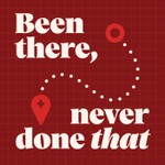 Podcast Been There, Never Done That