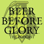 Podcast Beer Before Glory | The Podcast