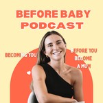 Logo of the podcast Before Baby Podcast Podcast Before Baby Podcast