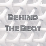 Logo of the podcast Behind The Beat Podcast Behind The Beat
