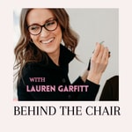 Logo of the podcast Behind the Chair with Lauren Garfitt Podcast Behind the Chair with Lauren Garfitt