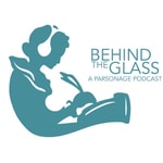 Logo of the podcast Behind The Glass: A Parsonage Podcast Podcast Behind The Glass: A Parsonage Podcast