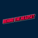 Logo of the podcast Behind The Headset Podcast Behind The Headset