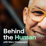 Behind The Human with Marc Champagne Podcast Behind The Human with Marc Champagne