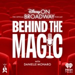 Logo of the podcast Behind the Magic: The Official Disney on Broadway Podcast Podcast Behind the Magic: The Official Disney on Broadway Podcast