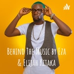 Podcast Behind The Music by Eza & Elijah Kitaka