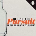 Podcast Behind the Pursuit: From Bourbon to Brand