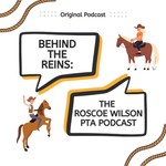 Logo of the podcast Behind the Reins: A Roscoe Wilson PTA Podcast Podcast Behind the Reins: A Roscoe Wilson PTA Podcast