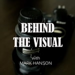 Logo of the podcast Behind the Visual with Mark Hanson Podcast Behind the Visual with Mark Hanson