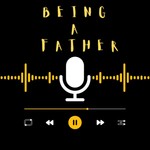 Logo of the podcast Being a Father Podcast Being a Father