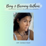 Logo of the podcast Being and Becoming Authentic: Grounded Insight on Spiritual Growth Podcast Being and Becoming Authentic: Grounded Insight on Spiritual Growth