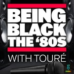 Being Black- The '80s Podcast Being Black- The '80s