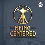 Podcast Being Centered Podcast