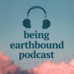 Logo of the podcast Being Earthbound Podcast Podcast Being Earthbound Podcast