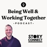 Logo of the podcast Being Well & Working Together Podcast: StoryConnect Podcast Being Well & Working Together Podcast: StoryConnect