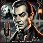 Logo of the podcast Bela Lugosi - Audio Biography Podcast Bela Lugosi - Audio Biography
